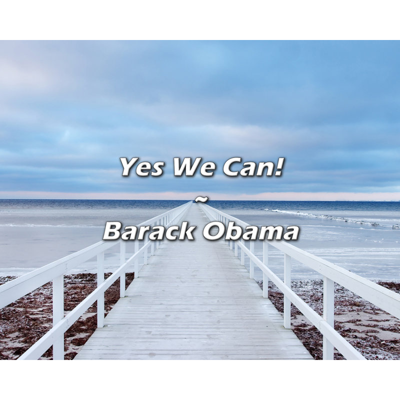Barack Obama Quote: Yes We Can!