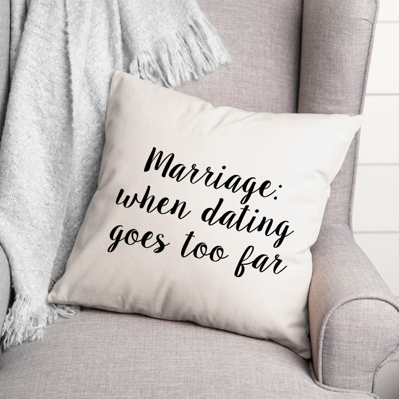 Mariage: Coussin décoratif «When Dating Goes Too Far», 18 po x 18 po