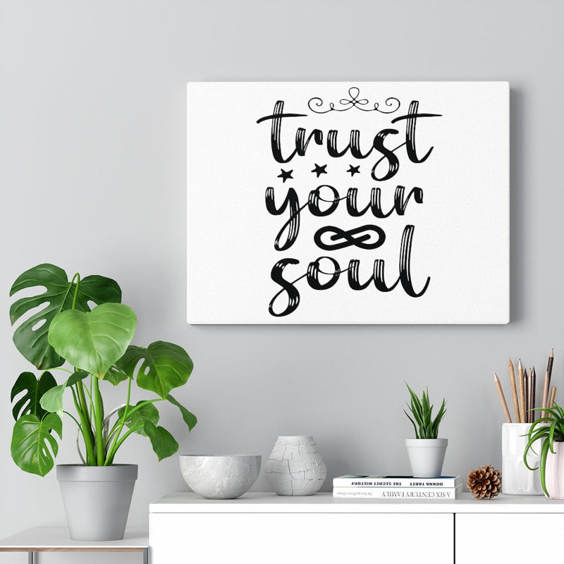 Trust Your Soul - Wrapped Canvas Print