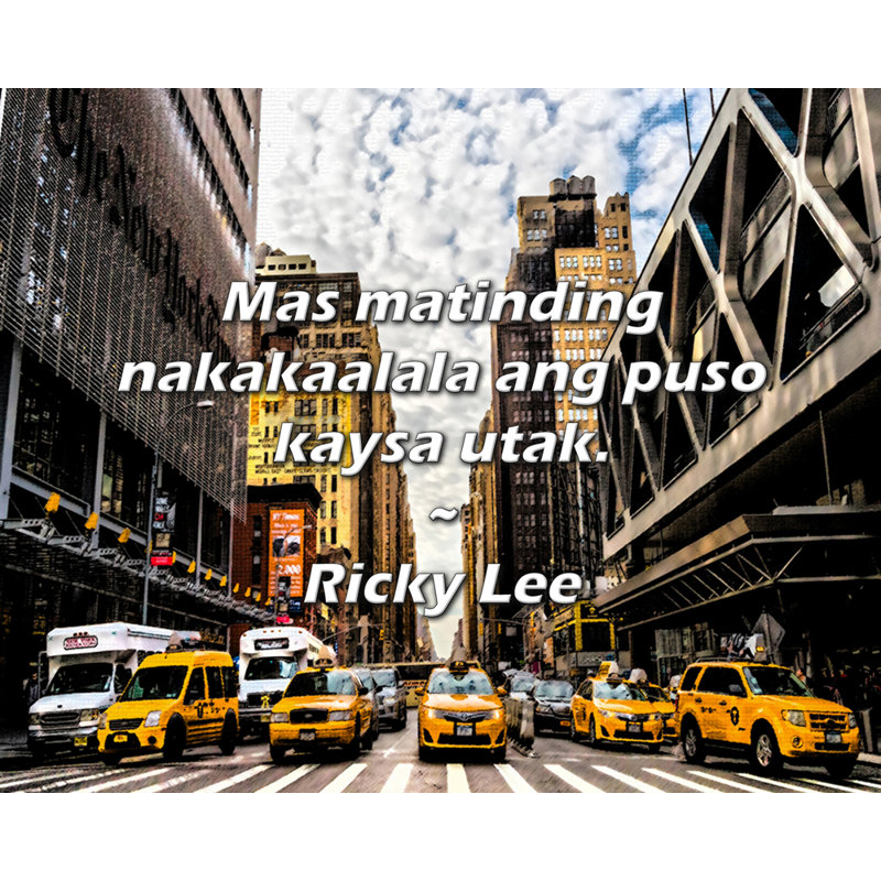 Citation de Ricky Lee: «Mas matignaking the puso kaysa utak»., H 15 po x l 18 po