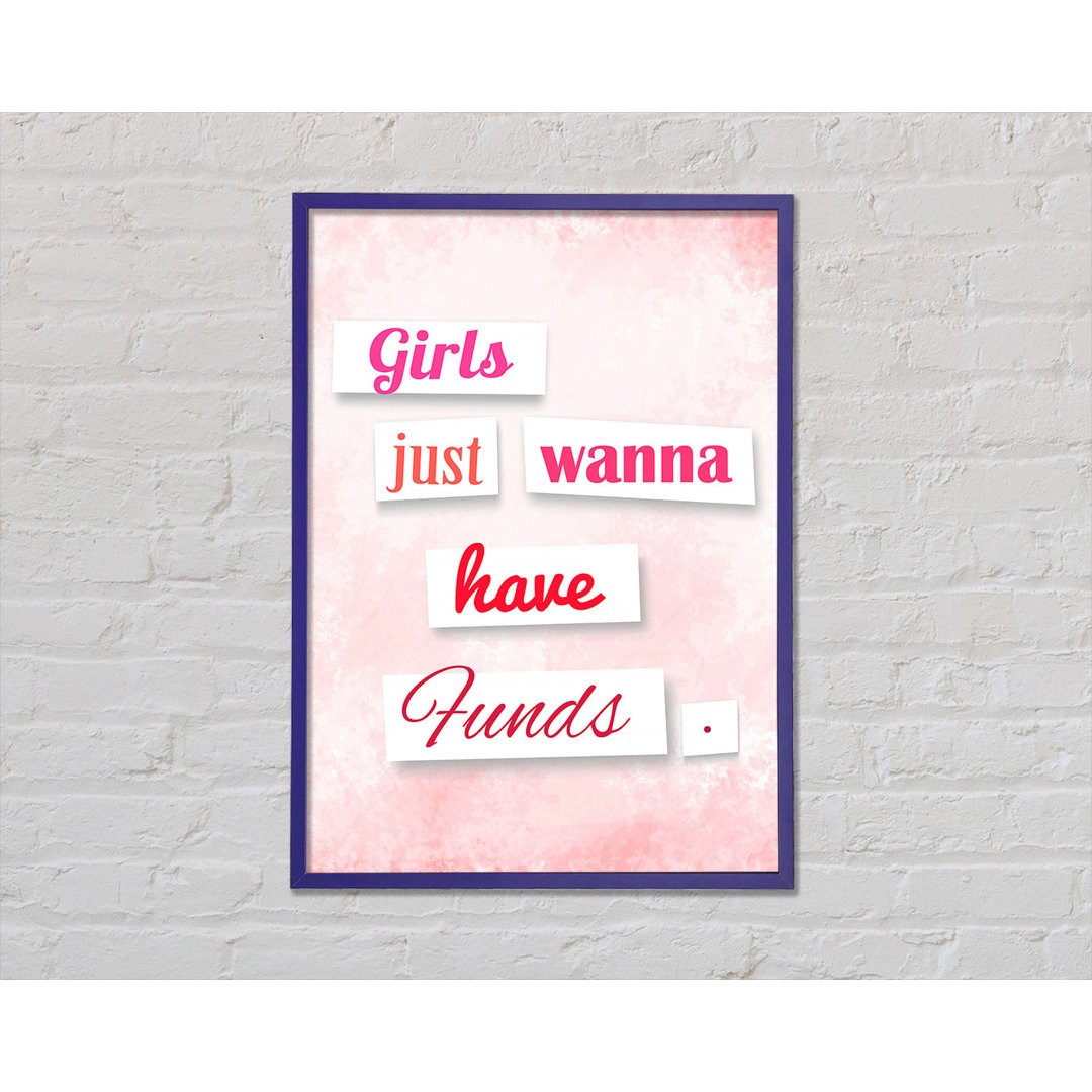 Girls Just Wanna Have Funds - Einzelne Bilderrahmen Kunstdrucke