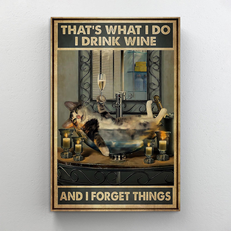 «I Drink Wine and I Forget Things», impression sur toile tendue, H 36 po x l 24 po x P 1,25 po
