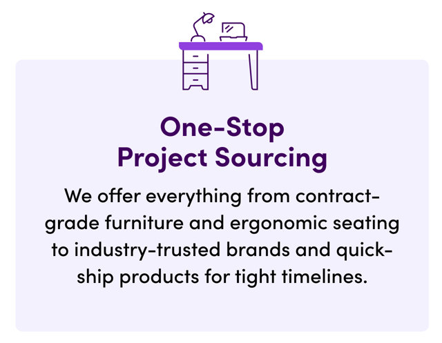 One-Stop Project Sourcing. We offer everything from contract-grade furniture and ergonomic seating to industry-trusted brands and quick-ship products for tight timelines.