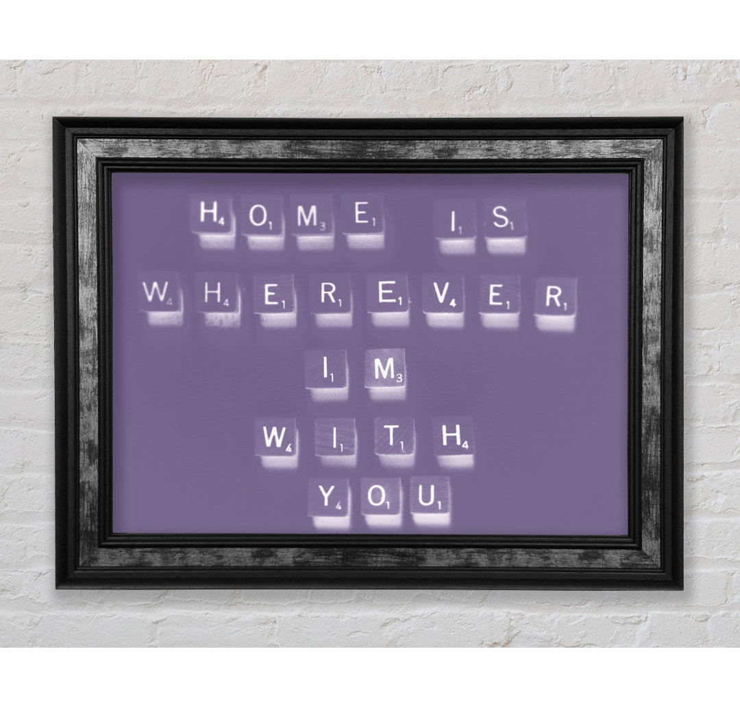 Liebeszitat Home Is Wherever I'm With You - Single Picture Frame Typography