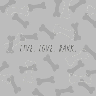 " Live Love Bark Bones "