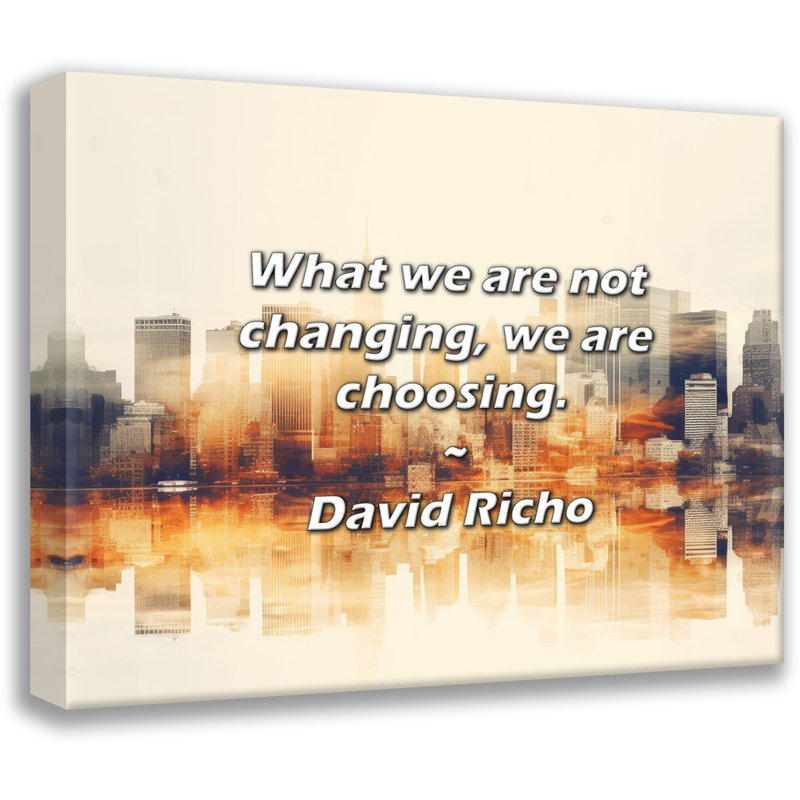 Citation artistique «Ce que nous ne changeons pas, nous choisissons.» Toile tendue par David Richo, H 48 po x l 33 po