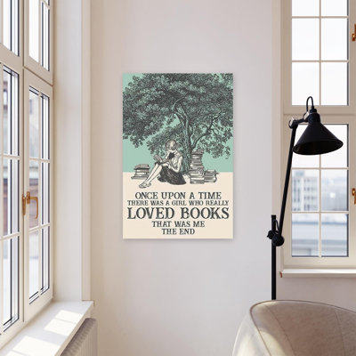 " Once Upon A Time There Was A Girl Who Really Loved Books That's Was The End "