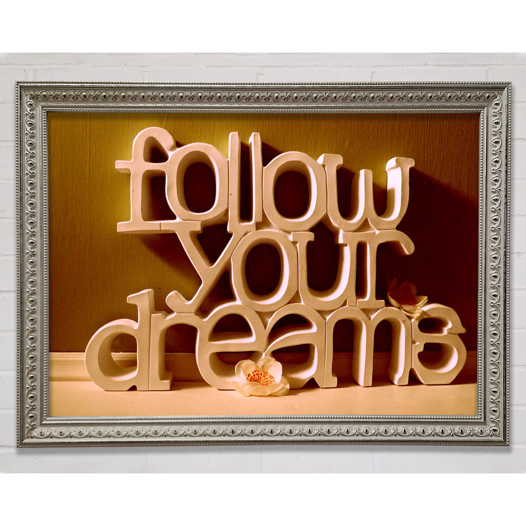 Malonne Follow Your Dreams Gerahmter Druck Wandkunst