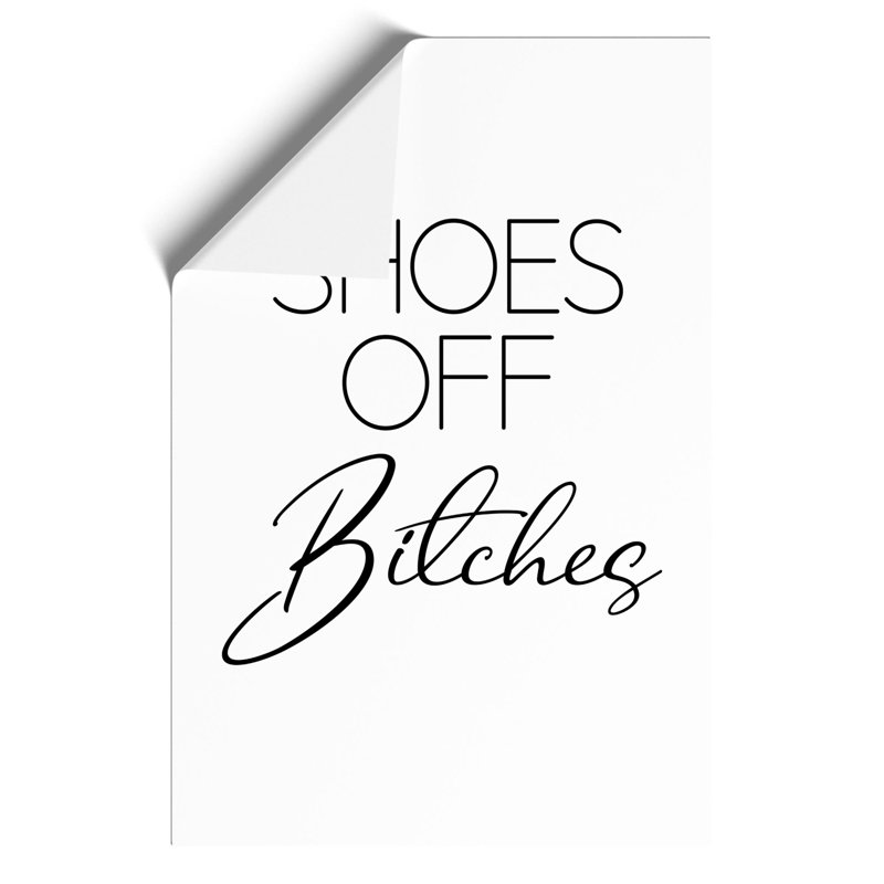 Shoes Off Bitches V2 - No Frame Print, 30cm H x 21cm W x 0.1cm D