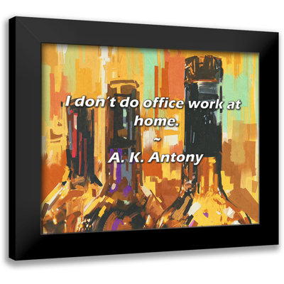 A. K. Antony Citation: Je ne fais pas de travail de bureau à la maison.
