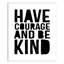 Art sur toile Mager Have Courage And Be Kind-2008612630-2008612627