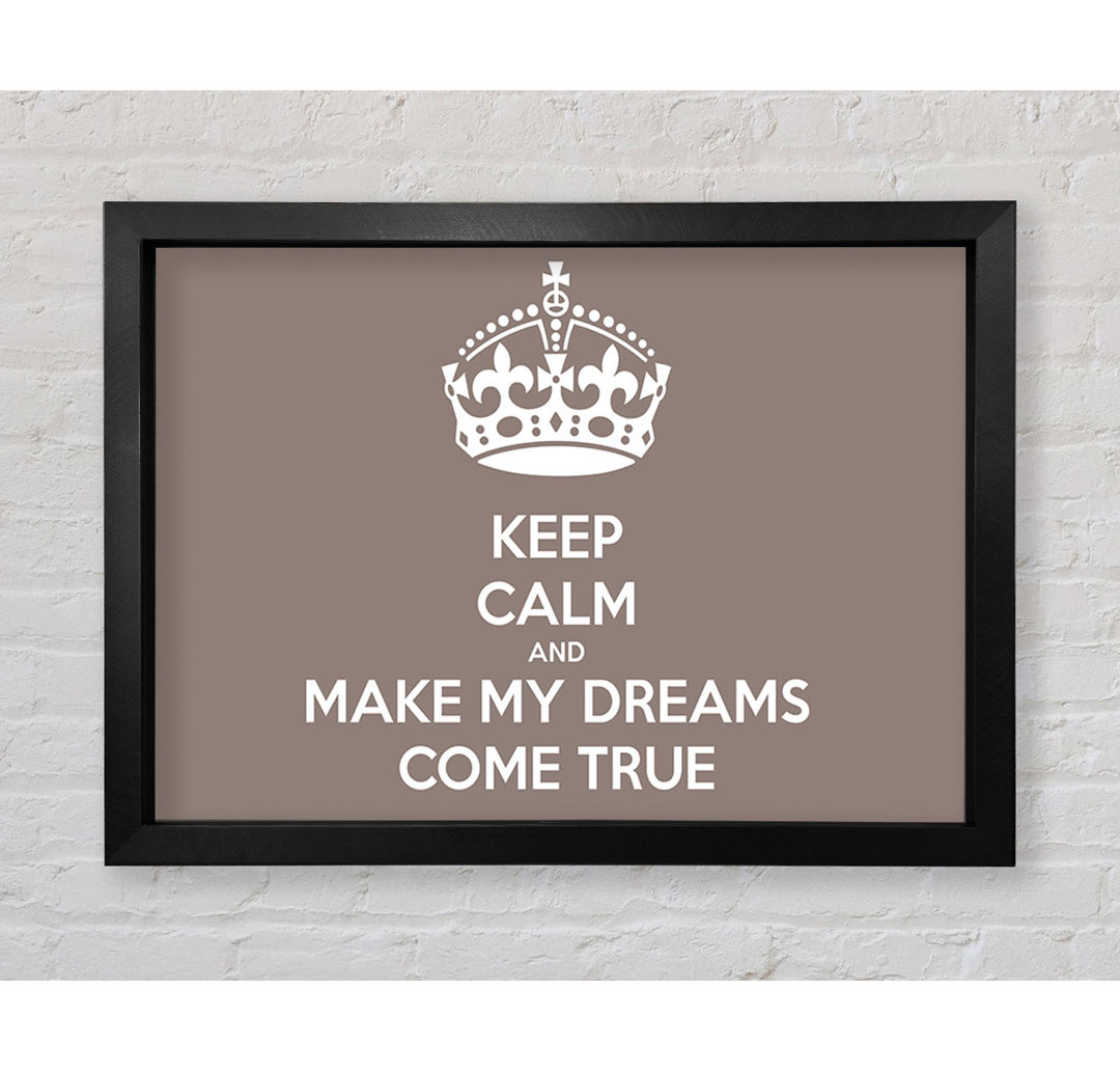 Keep Calm Make Your Dreams Come True Beige - Druck