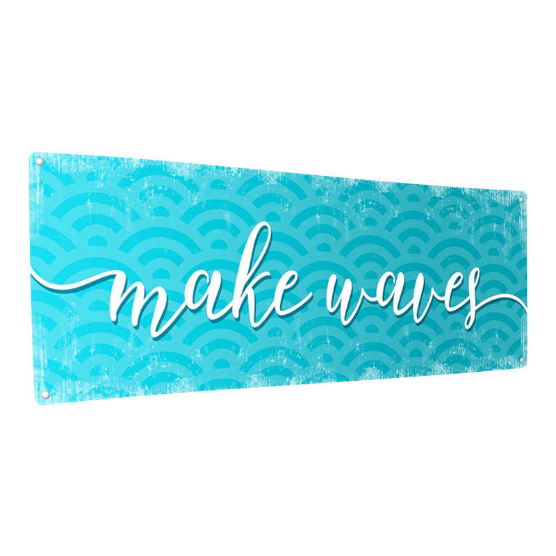 «Make Waves Metal Sign» sur métal, H 11,5 po x l 31 po x P 0,04 po