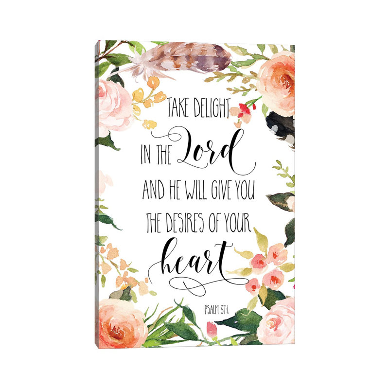 Take Delight In The Lord And He Will Give You The Desires… Psalm 37:4 - Print on Canvas, 66.04cm H x 45.72cm W x 1.91cm D