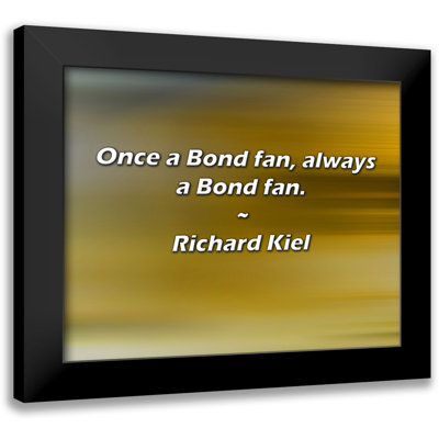 Richard Kiel Quote: Once a Bond fan, always a Bond fan.