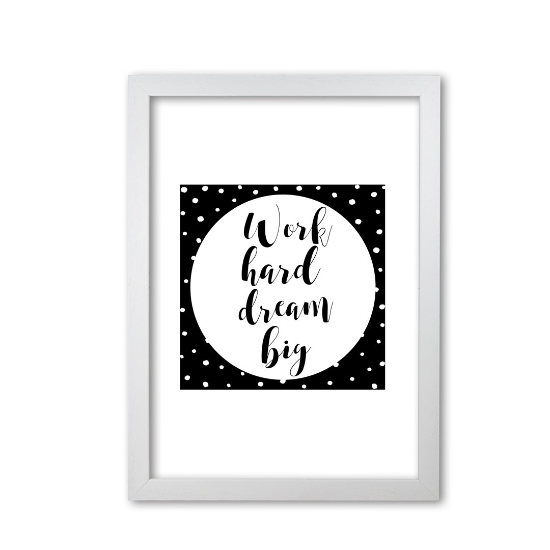 Work Hard Dream Big - Print