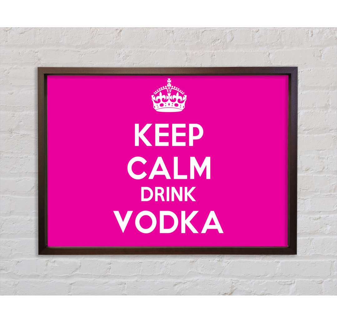 Küche Zitat Keep Calm Drink Vodka Pink - Druck