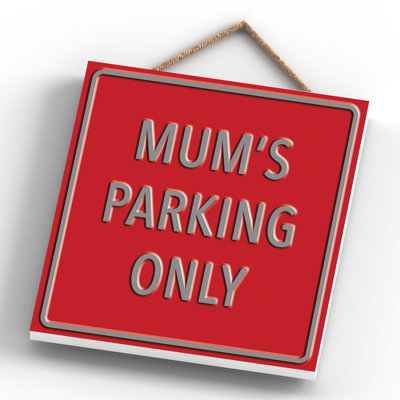 Mums Parking Only - Print on MDF