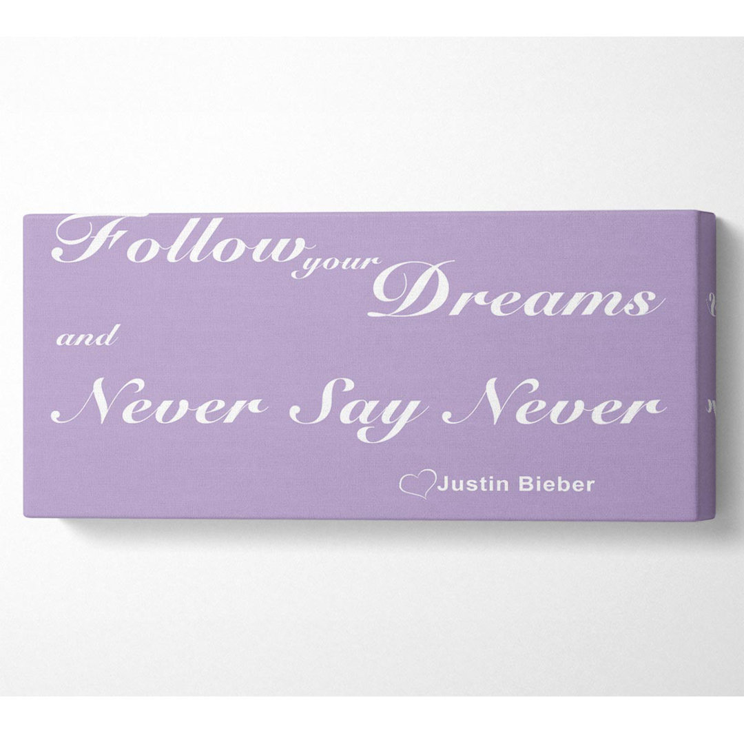 Musik-Zitat Follow Your Dreams Justin Bieber Flieder - Leinwanddrucke auf Wrapped Canvas