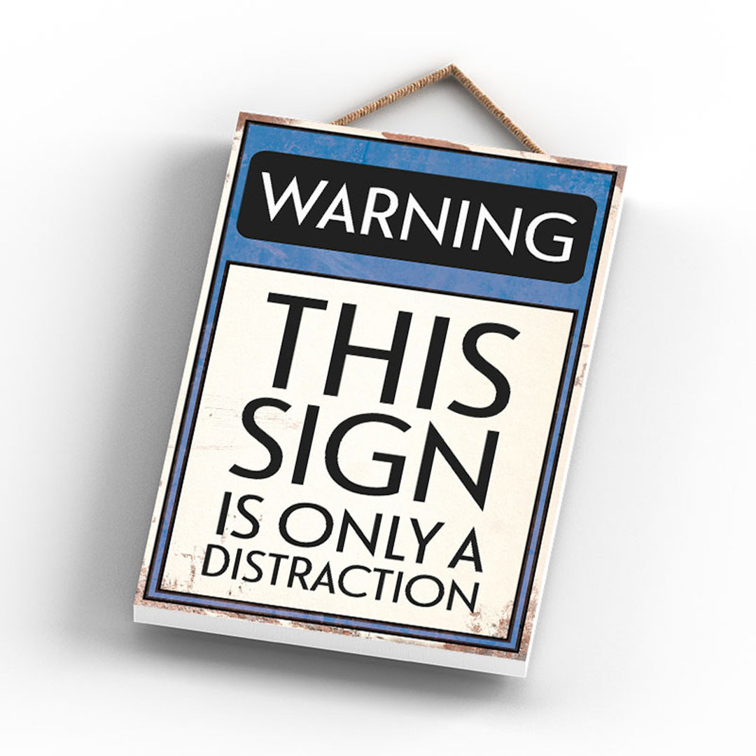 Warning Only A Distraction - Print on MDF