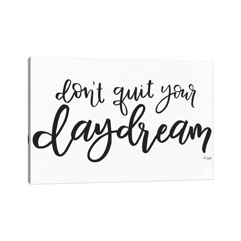 Don't Quit Your Daydream by Jaxn Blvd. - Wrapped Canvas Print, 20.32 cm H x 30.48 cm W