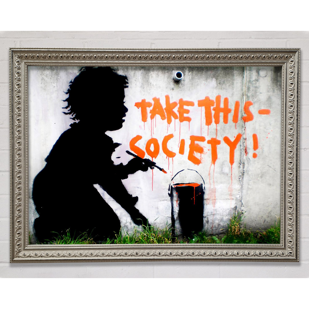 Take This Society - Einzelne Bilderrahmen Kunstdrucke