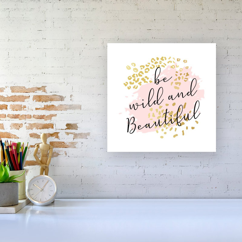 Be Wild And Beautiful - Wrapped Canvas Print, 16cm H x 16cm W x 3.8cm D