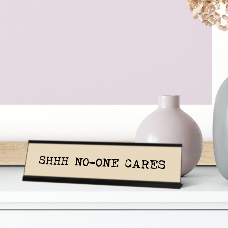 Enseigne de bureau Shhh No One Cares