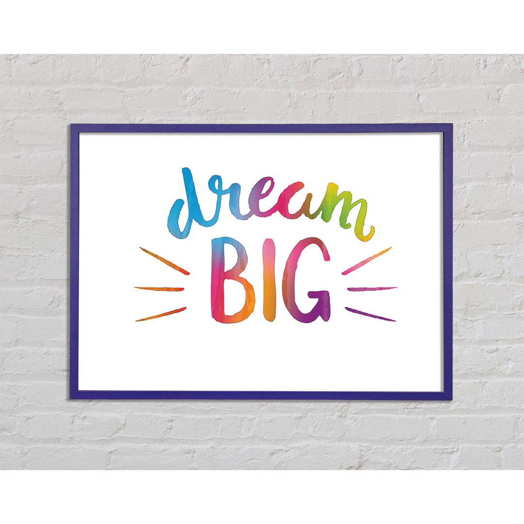 Dream Big Gerahmter Druck