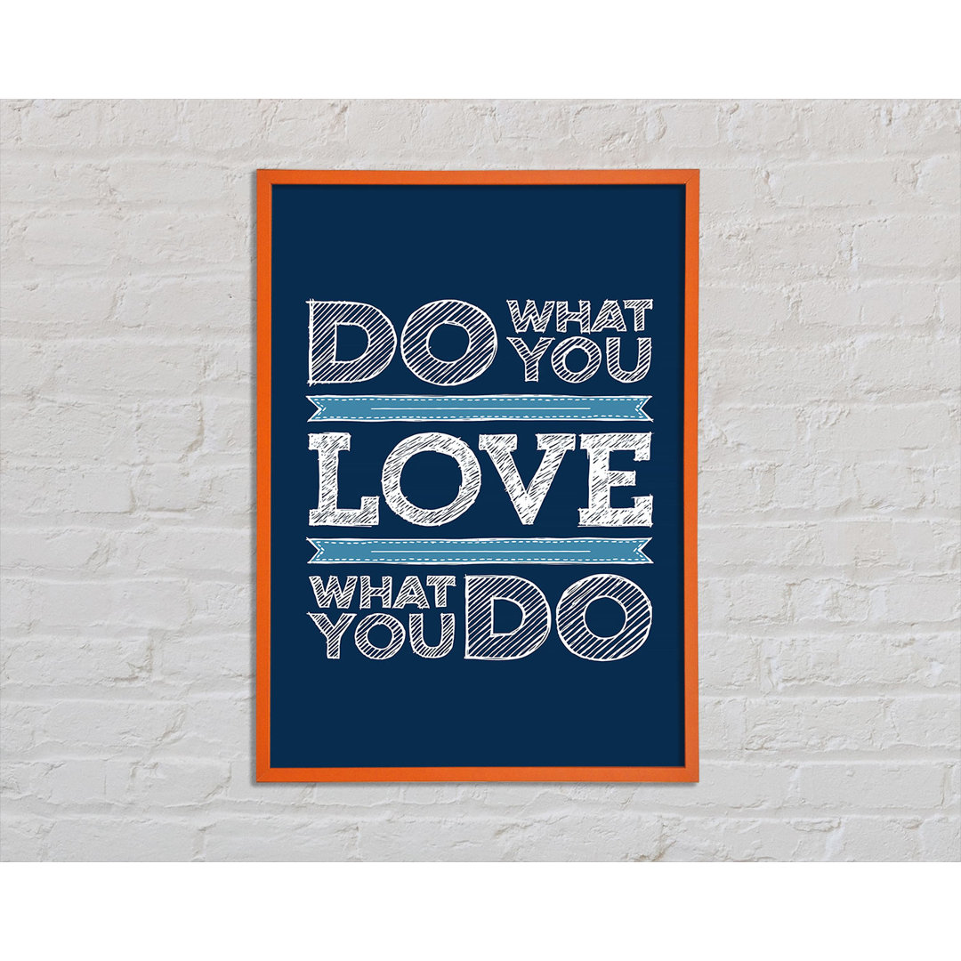 Gilbertown Do What You Love 1 - Einzelne Bilderrahmen Kunstdrucke