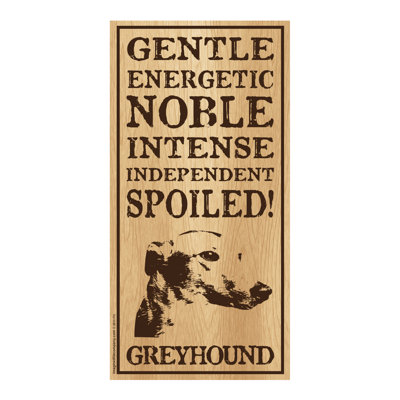 Spoiled Greyhound Vertical Wood Sign