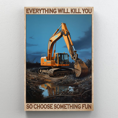 Excavator Choose Something Fun - 1 Piece Rectangle " Excavator Choose Something Fun - 1 Piece Rectangle Graphic Art Print On Wrapped Canvas "