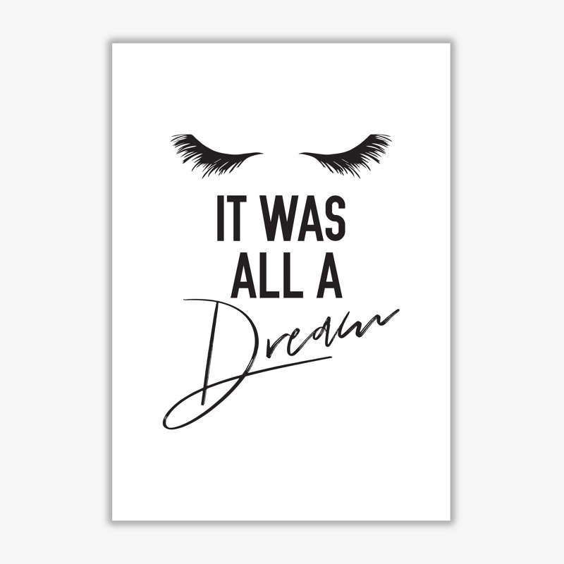 It Was All A Dream - Print, No Frame, 85 cm H x 60 cm W x 1 cm D