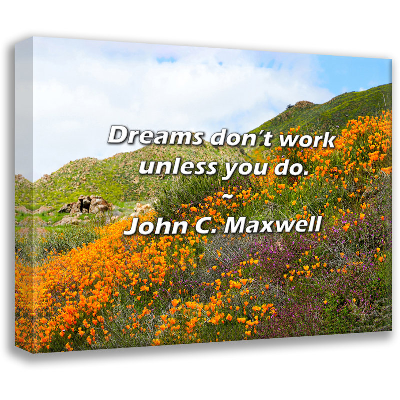 John C. Maxwell Quote: Dreams don’t work unless you do., 26" H x 32" W