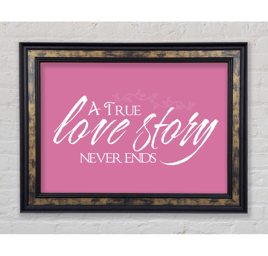 A True Love Story Never Ends Pink - Einzelne Bilderrahmen Kunstdrucke