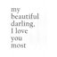 " My Beautiful Darling "