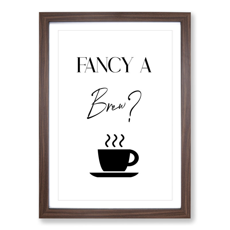 Fancy a Brew - Picture Frame Graphic Art on MDF, Walnut, 65cm H x 48cm W x 2cm D