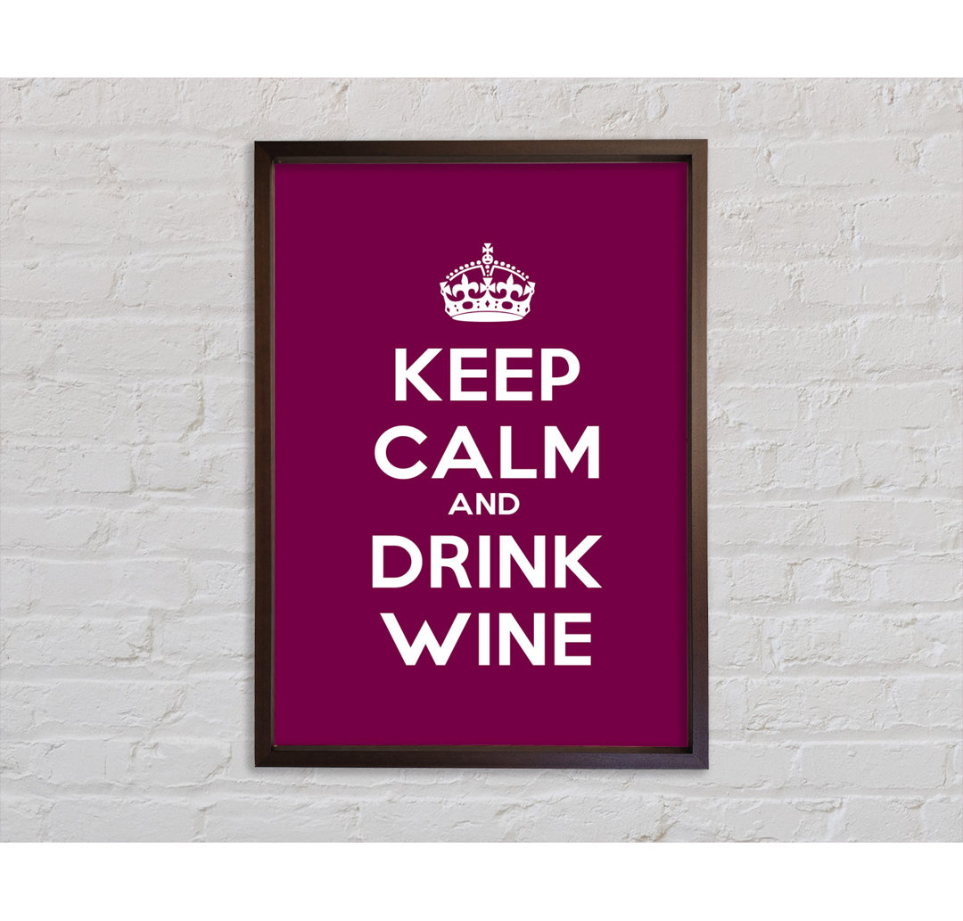 Küche Zitat Keep Calm Wine Gerahmter Druck