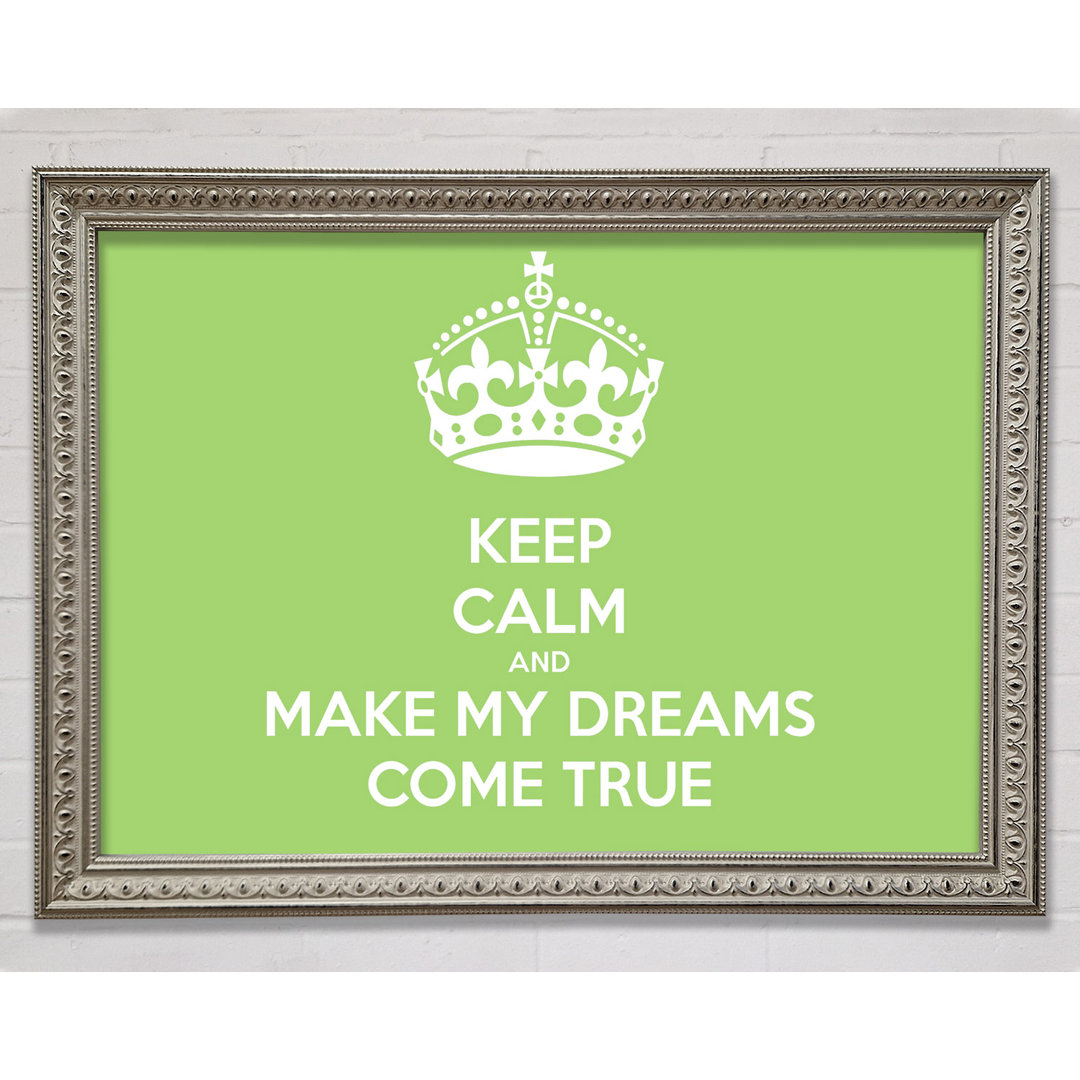 Keep Calm Make Your Dreams Come True Lime Green Gerahmter Druck