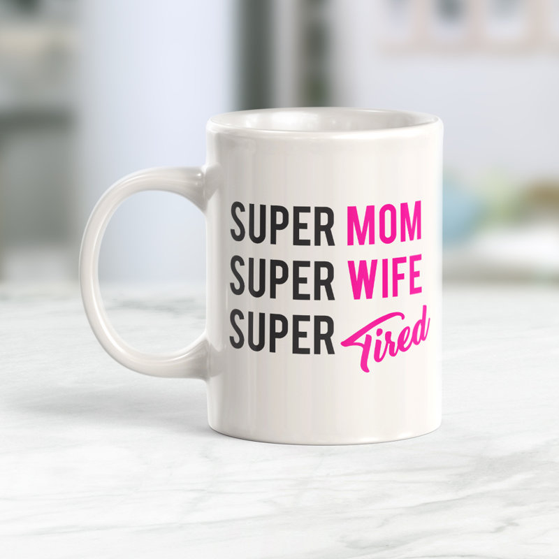 Tasse à café super maman Super Wife Super Tired, 11 oz, Plastique