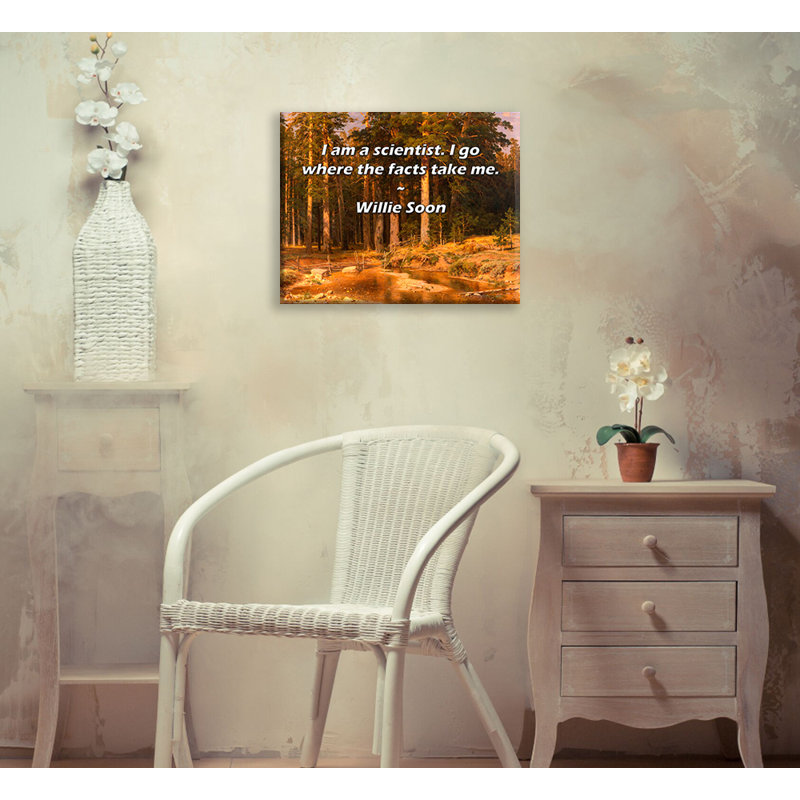 Artsy Quote "I am a scientist. I go where the facts take me." By Willie Soon Gallery Wrapped Canvas, 13" H x 18" W