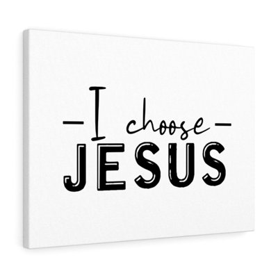 I Choose Jesus - Wrapped Canvas Print