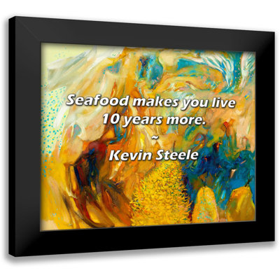 Kevin Steele Quote Seafood makes you live 10 years more