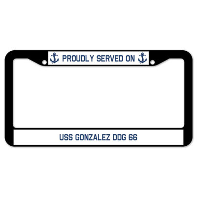 Proudly Served on USS GonZALEZ DDG 66 Plate Frame