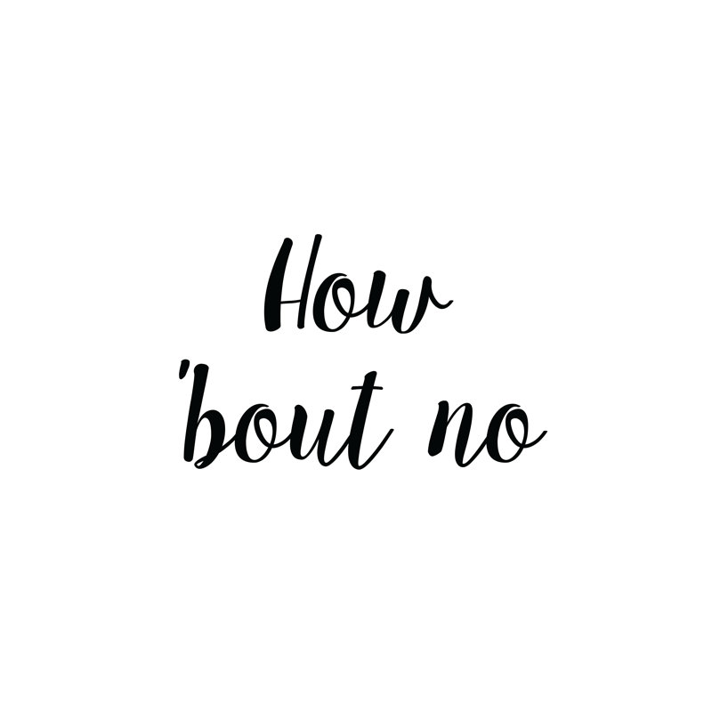 How 'Bout No - Wrapped Canvas Print, 30cm H x 30cm W x 3.8cm D