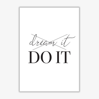 Dream It Do It - Print