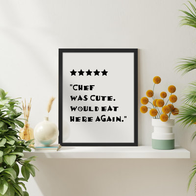 " Chef Was Cute Would Eat Here Again "