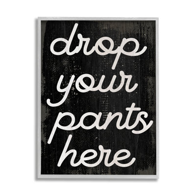 «Drop Your Pants Here» par Daphne Polselli - Art textuel sur bois