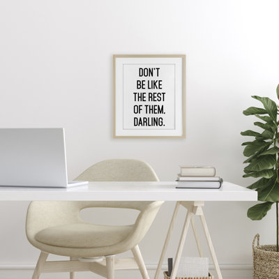 Don't Be Like The Rest Of Them Framed Print Under Glass, design by Lettered and Lined