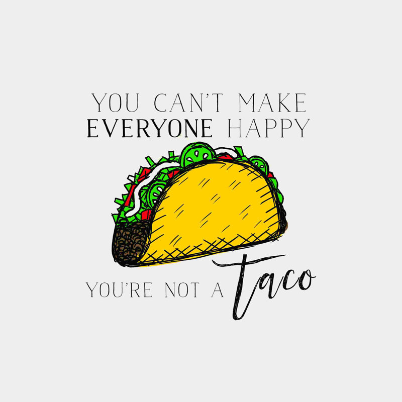 " You're Not A Taco Sketch ", 12" W x 12" H